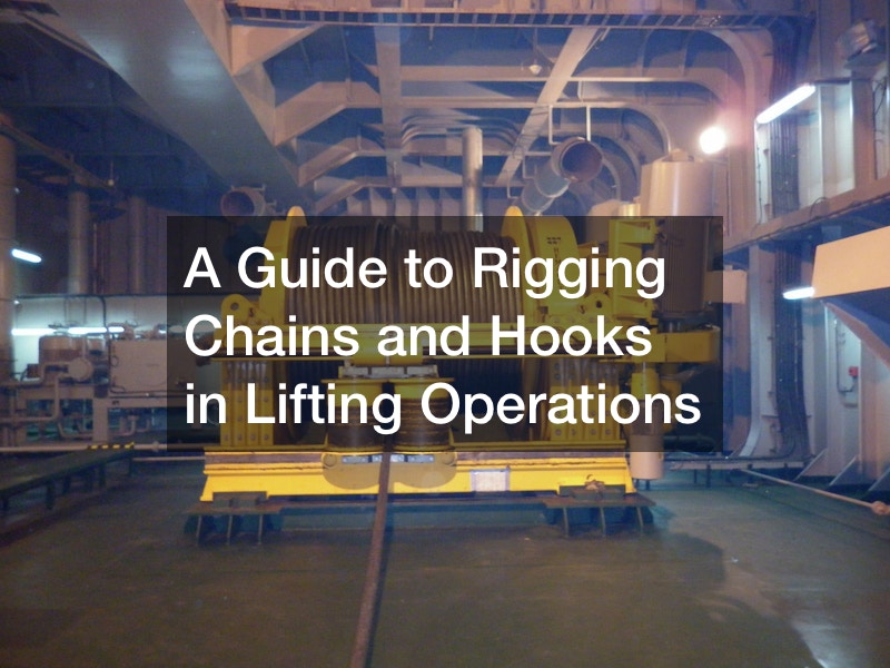 A Guide to Rigging Chains and Hooks in Lifting Operations Engineering